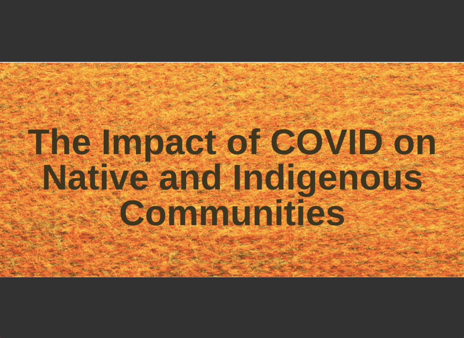Impact of COVID on Natin and Indigenous Communities