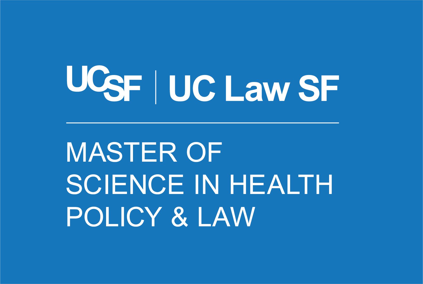 text on blue backdrop: UCSF | UC Law SF Master of Science in Health Policy & Law
