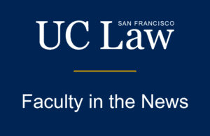 UC Law SF's blue Faculty in the news graphic.