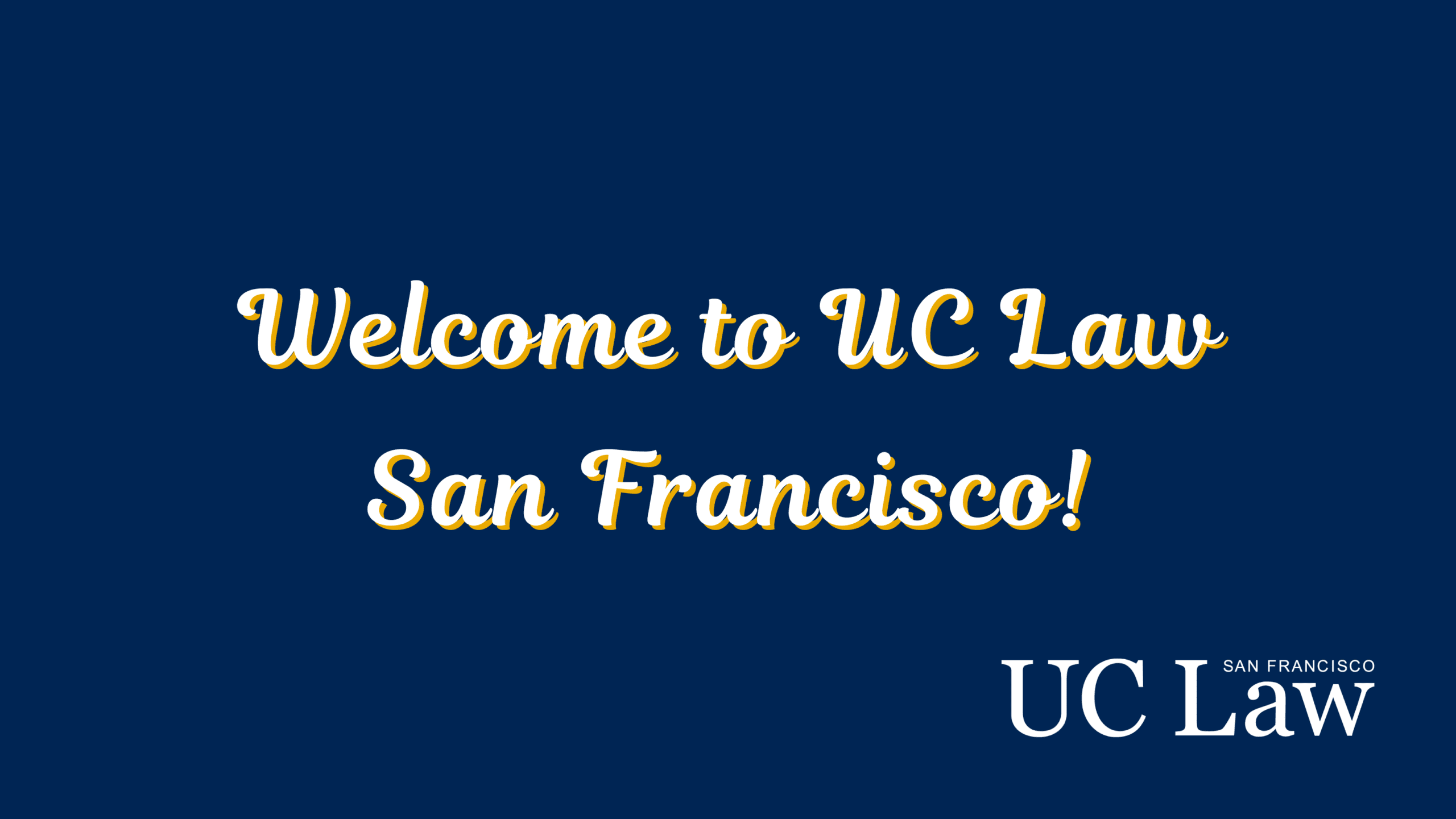 A graphic photo with a blue background reads "Welcome to UC Law San Francisco!"